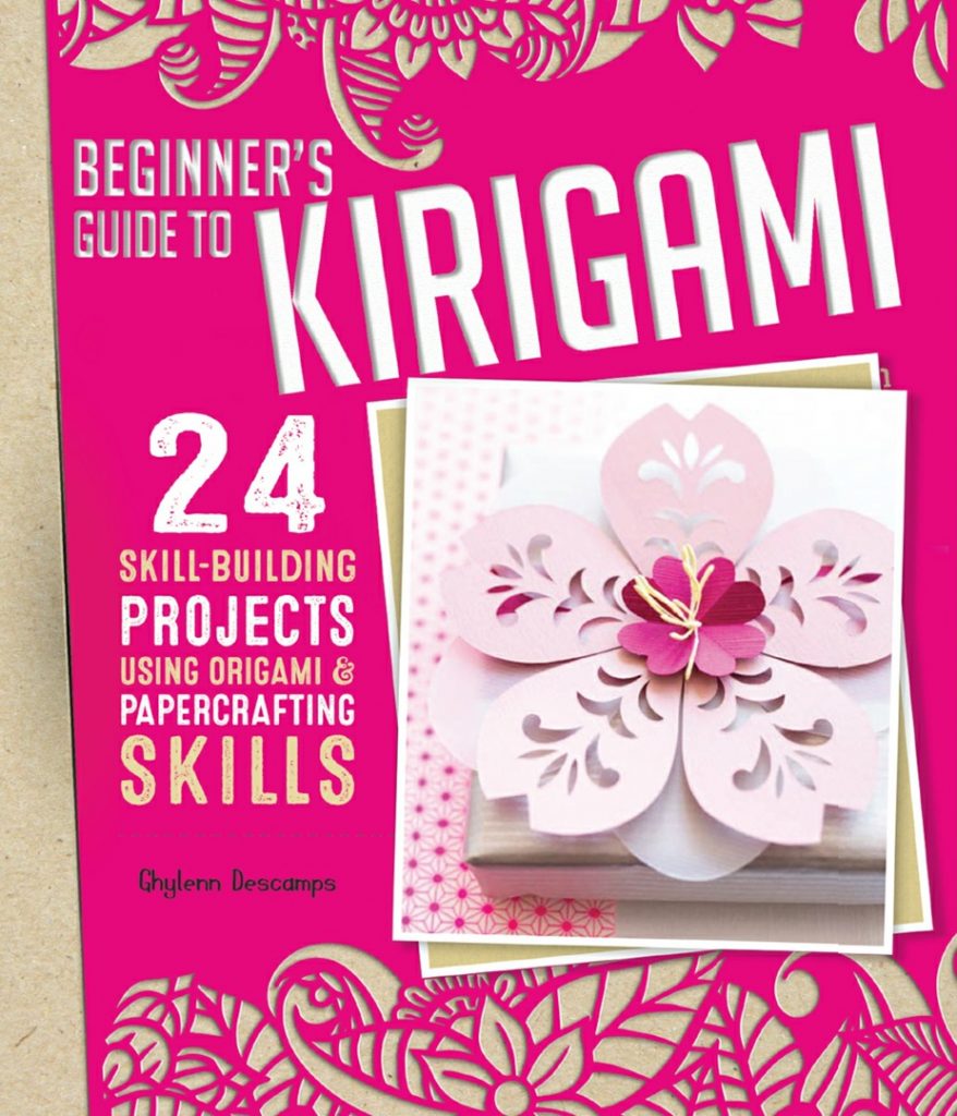 Beginner's Guide to Kirigami: 24 Skill-Building Projects for the Absolute Beginner.